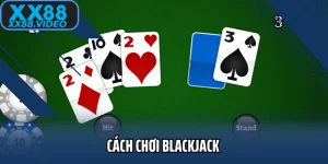 Cách Chơi Blackjack Thắng Lớn Chuẩn Kinh Nghiệm Cao Thủ